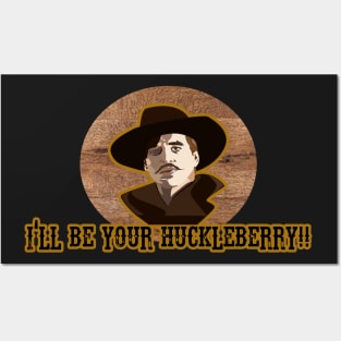 I'll Be Your Huckleberry Posters and Art